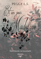 Et Un Jour... Madeline