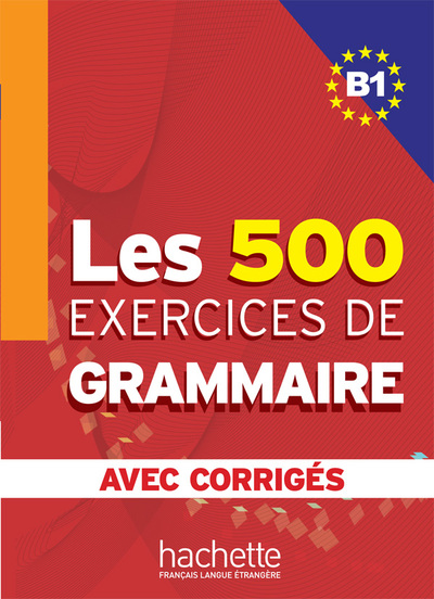 Les 500 Exercices de Grammaire - Livre + corrigés intégrés (B1)