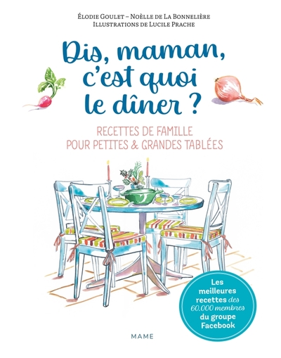 Dis-maman, c'est quoi le dîner ? Recettes de famille pour petites et grandes tablées