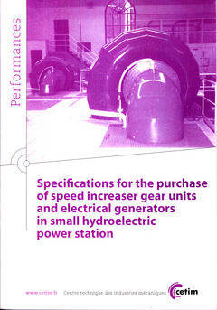 Specifications for the purchase of speed increaser gear units and electrical generators in small hydroelectric power station - Centre technique des industries mécaniques