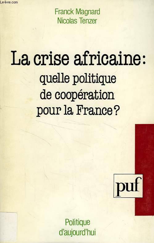 La crise africaine : quelle politique de coopération pour la France ?