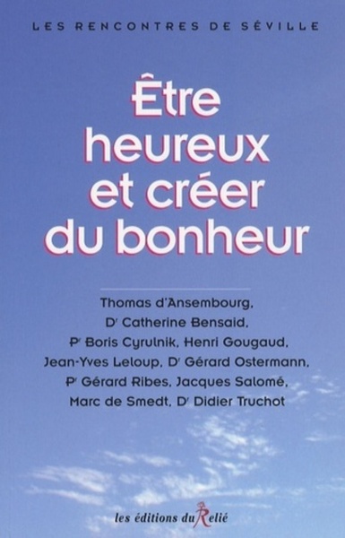 Etre heureux et créer du bonheur - Collectif