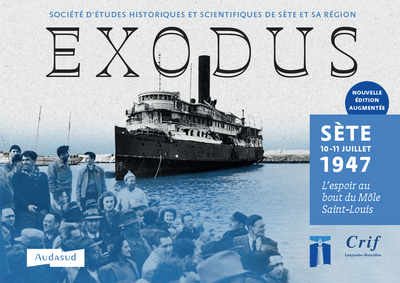 1, Exodus, Sète 10-11 Juillet 1947 L’Espoir Au Bout Du Môle Saint-Louis