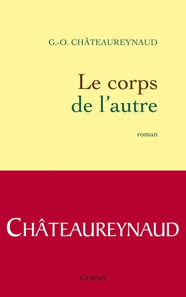 Le Corps De L'Autre, Roman - Georges-Olivier Châteaureynaud