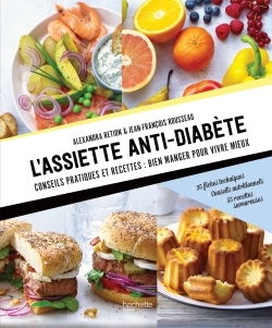 L'assiette anti-diabète / conseils pratiques et recettes, bien manger pour vivre mieux : 25 fiches t