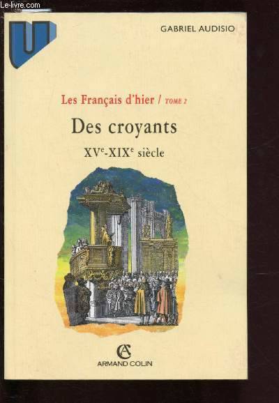 DES CROYANTS XVEME-XIXEME SIECLE. - Volume 2