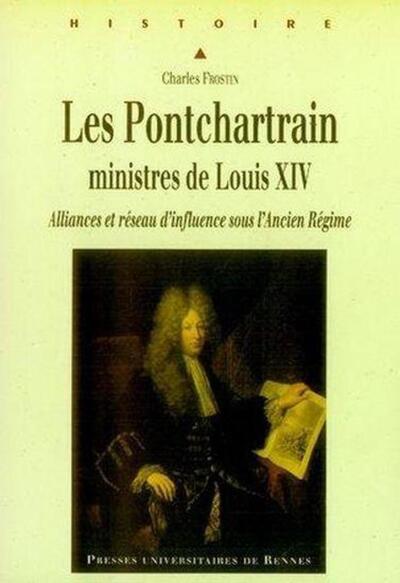 Les Pontchartrain, ministres de Louis XIV