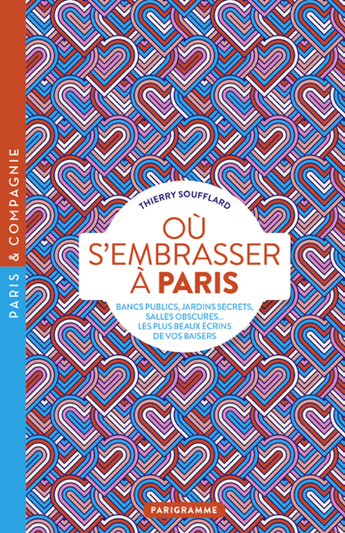 Où s'embrasser à Paris - Bancs publics, jardins secrets, salles obscures, les plus beaux écrins de vos baisers