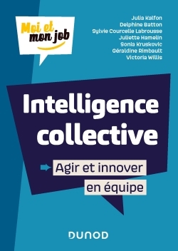 Intelligence collective / agir et innover en équipe