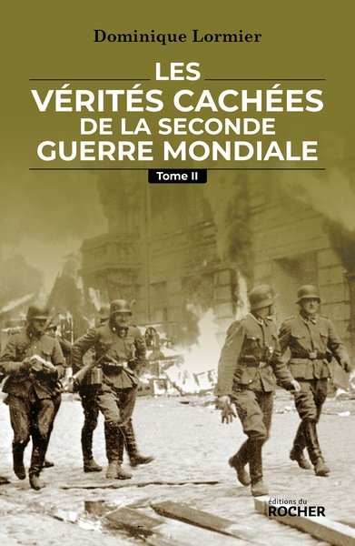 Les vérités cachées de la Seconde Guerre mondiale - Volume 2 - Dominique Lormier