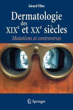 Dermatologie des XIXe et XXe siècles - Gérard Tilles