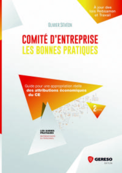 Comité D'Entreprise / Les Bonnes Pratiques : Guide Pour Une Appropriation Réelle Des Attributions Éc, Guide Pour Une Appropriation Reelle Des Attributions Economiques Du Ce