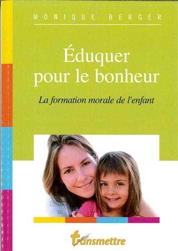 Eduquer Pour Le Bonheur, La Formation Morale De L'Enfant