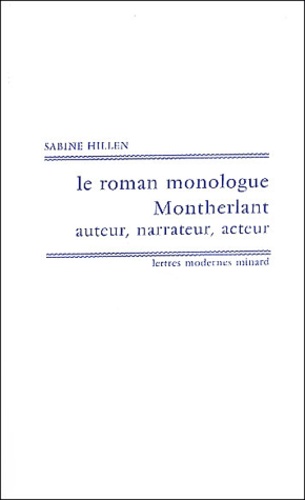 Le roman monologue. Montherlant auteur, narrateur, acteur