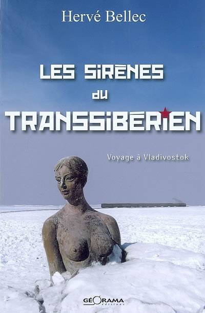 Les sirènes du Transsibérien - voyage à Vladivostok