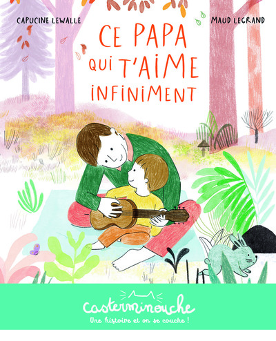 Casterminouche - Ce Papa Qui T'Aime Infiniment, Petits Albums Souples