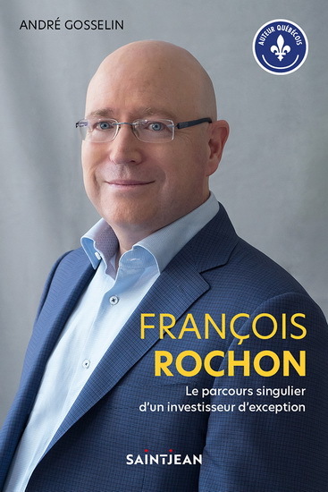 Francois Rochon. Le Parcours Singulier D'Un Investisseur Autodida