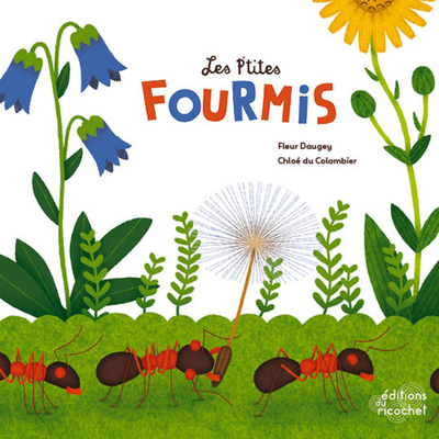 Les p'tites fourmis - Fleur Daugey