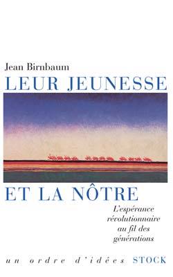 Leur Jeunesse Et La Nôtre, L'Espérance Révolutionnaire Au Fil Des Générations