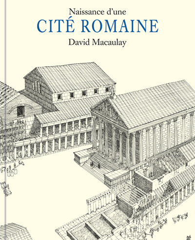 Naissance d'une cité romaine - David Macaulay