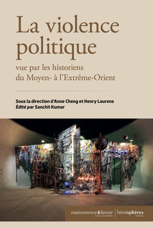 La Violence politique vue par les historiens du Moyen- à  l'Extrême-Orient