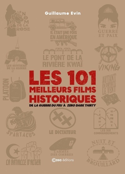 Les 101 films historiques à voir - De la Guerre du feu à Zero Dark Thirty - Guillaume Evin