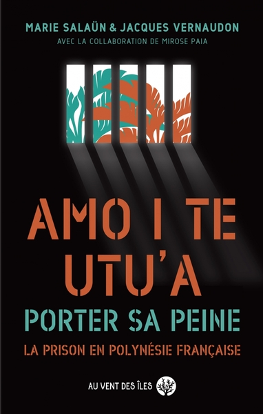 Porter sa peine - La prison en Polynésie française