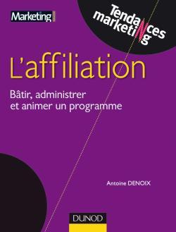 Affiliation - Bâtir, administrer et réussir un programme efficace - Antoine Denoix