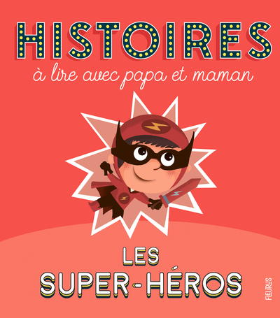 Histoires à lire avec papa et maman - Les super-héros - Olivier Dupin