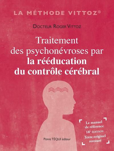 Traitement des psychonévroses par la rééducation du contrôle cérébral - Roger Vittoz