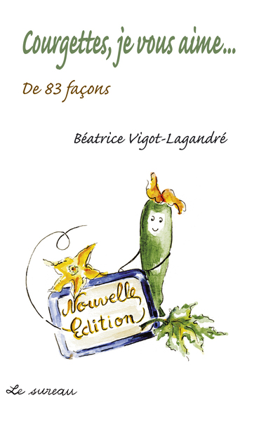 Courgettes, je vous aime... de 83 façons