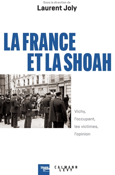 La France Et La Shoah - Vichy, L'Occupant, Les Vic