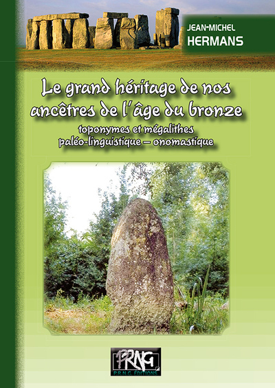 Le Grand Héritage De Nos Ancêtres De L'Âge Du Bronze - Toponymes Et Mégalithes, Paléo-Linguistique, Onomastique, Toponymes Et Mégalithes, Paléo-Linguistique, Onomastique