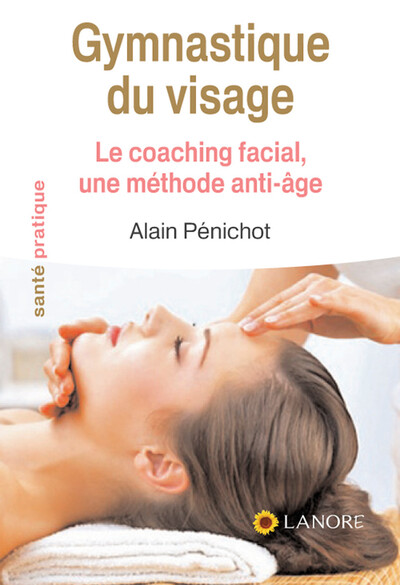 Gymnastique du visage - Alain Pénichot