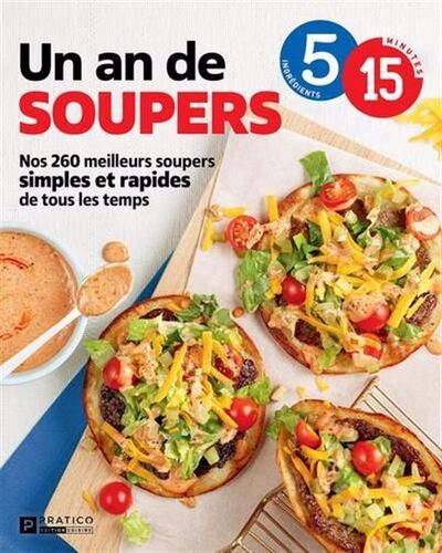 Un An De Soupers En 5-15. Nos 260 Meilleurs Soupers Simples Et