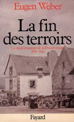 La Fin des terroirs - Eugen Weber