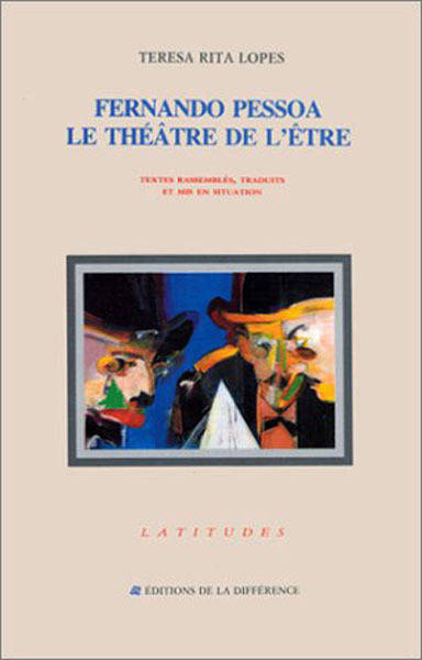 Fernando Pessoa - Le Theatre De L'Etre - Fernando Pessoa