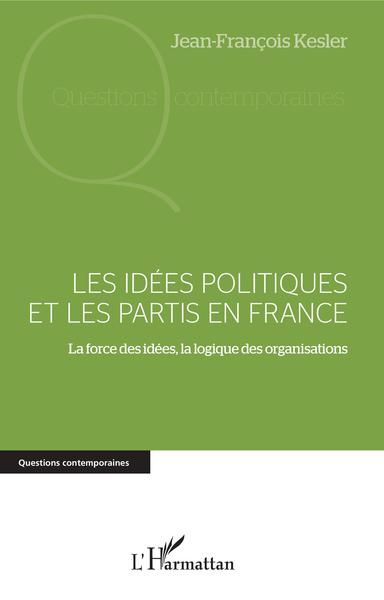 Les idées politiques et les partis en France - Jean-François Kesler