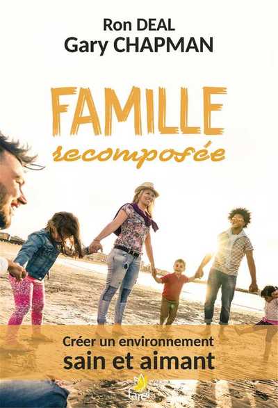 Famille Recomposée, Créer Un Environnement Sain Et Aimant