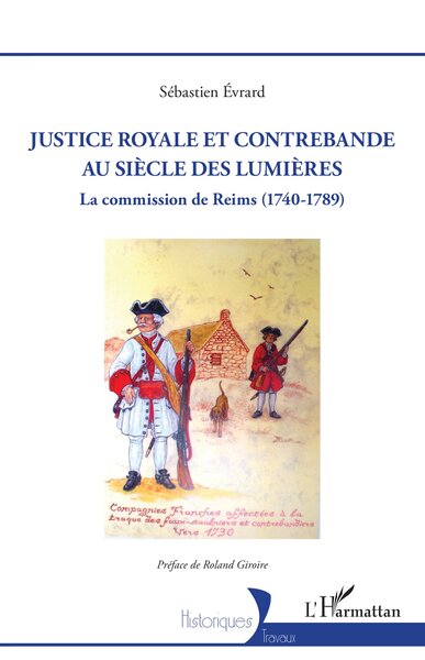 Justice royale et contrebande au siècle des Lumières - Sébastien Évrard