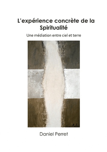 L'expérience concrète de la spiritualité. Une médiation entre ciel et terre