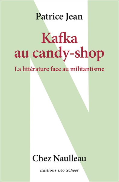 KAFKA AU CANDY SHOP (La Littérature face au militantisme) - Patrice Jean