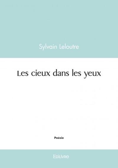 Les cieux dans les yeux - Sylvain Leloutre