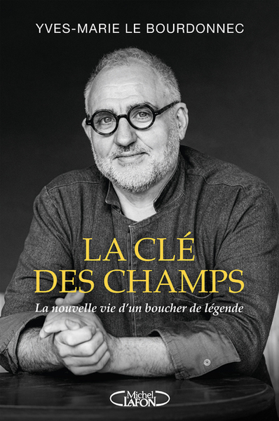 La clé des champs - La nouvelle vie d'un boucher de légende