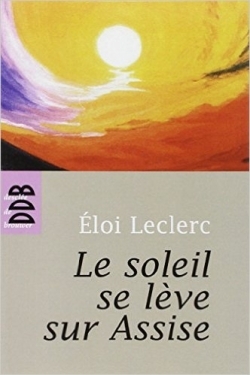 Le soleil se lève sur Assise - Frère Eloi Leclerc