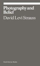 David Levi-Strauss Photography and Belief /anglais - Levi Strauss David