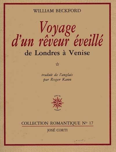 Voyage d'un rêveur éveillé . Volume 1 - William Beckford