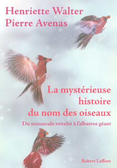 La mystérieuse histoire du nom des oiseaux - Henriette Walter