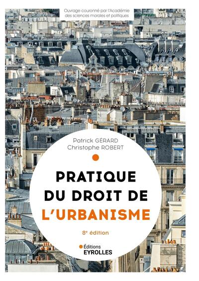 Pratique du droit de l'urbanisme - 8e édition