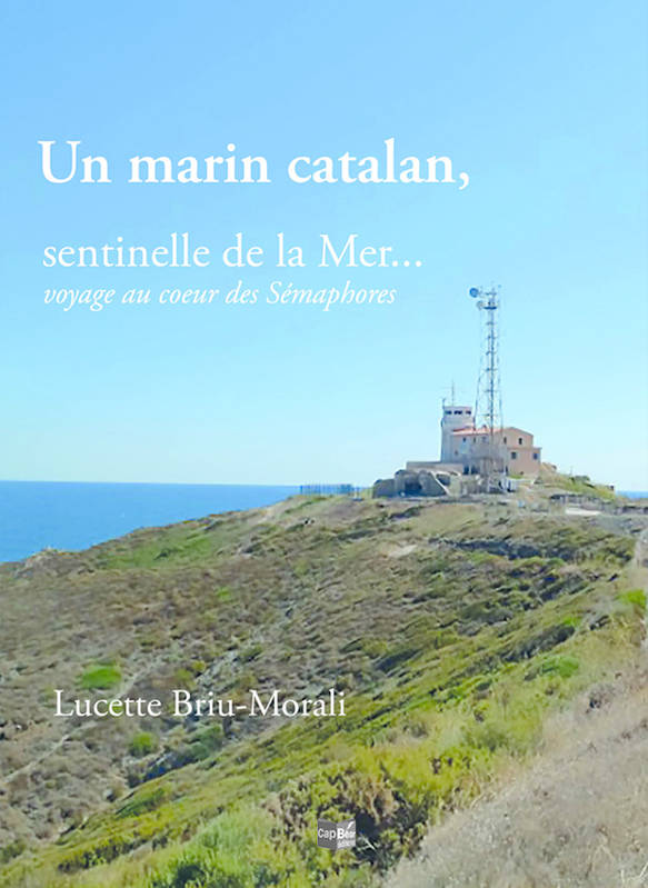 Un marin catalan, sentinelle de la mer... voyage au coeur des sémaphores